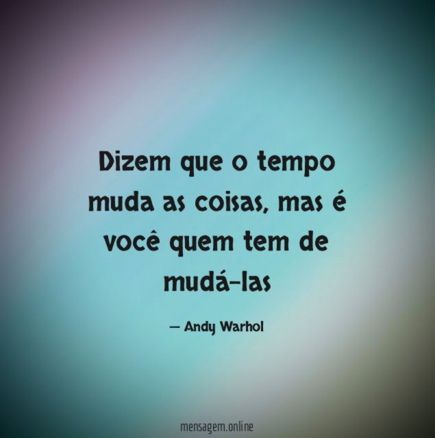 Dizem que o tempo muda as coisas