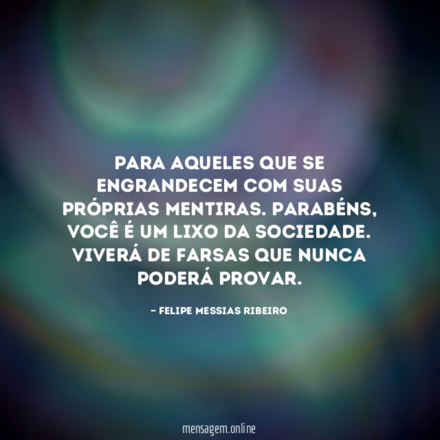 Para aqueles que se engrandecem com suas próprias mentiras