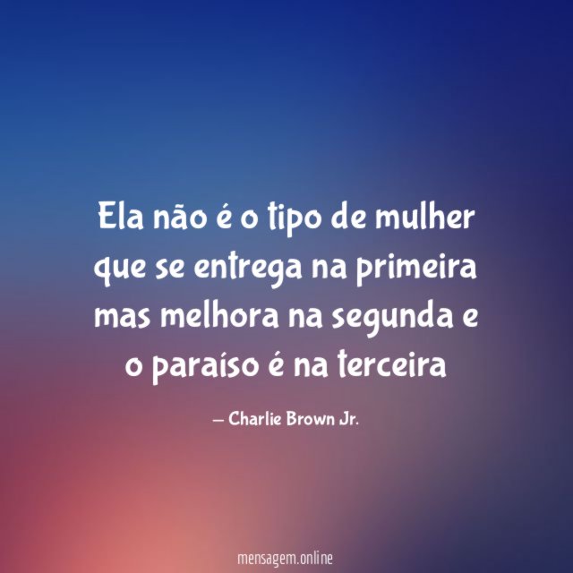 Ela não é o tipo de mulher que