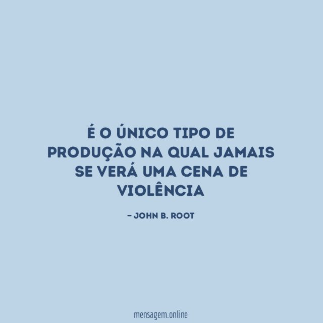 É o único tipo de produção na qual