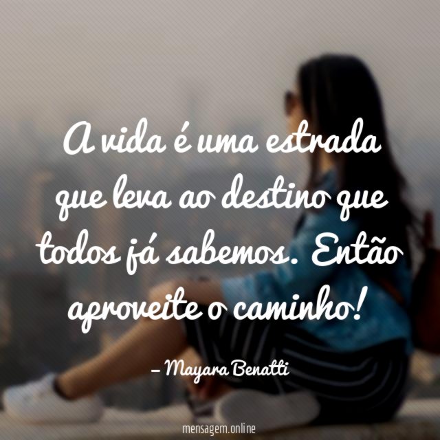 A vida é uma estrada que leva ao destino que todos já sabemos