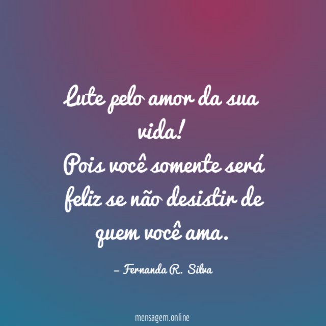 Lute pelo amor da sua vida