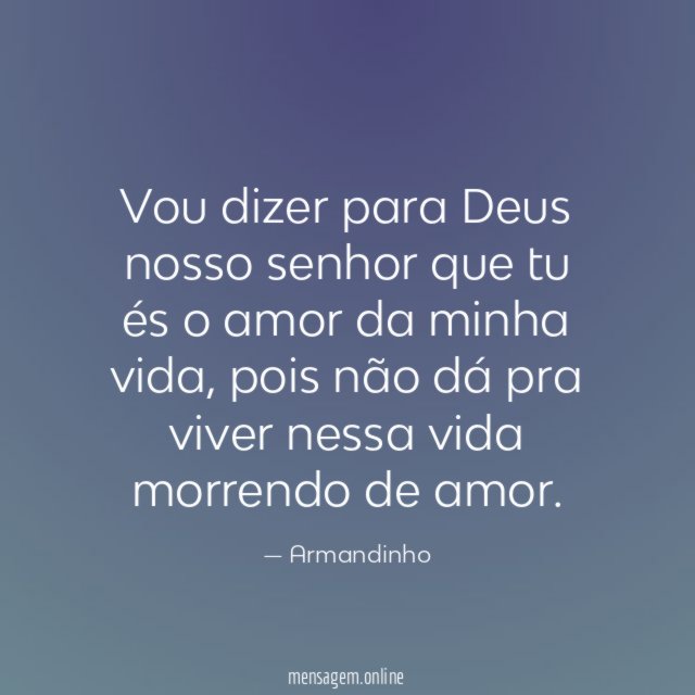 Vou dizer para Deus nosso senhor que tu