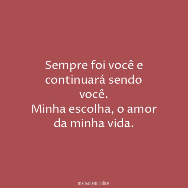 Sempre foi você e continuará sendo você