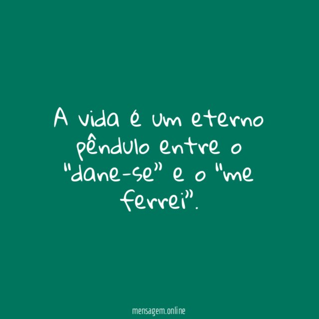 A vida é um eterno pêndulo entre