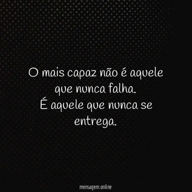 O mais capaz não é aquele que nunca falha