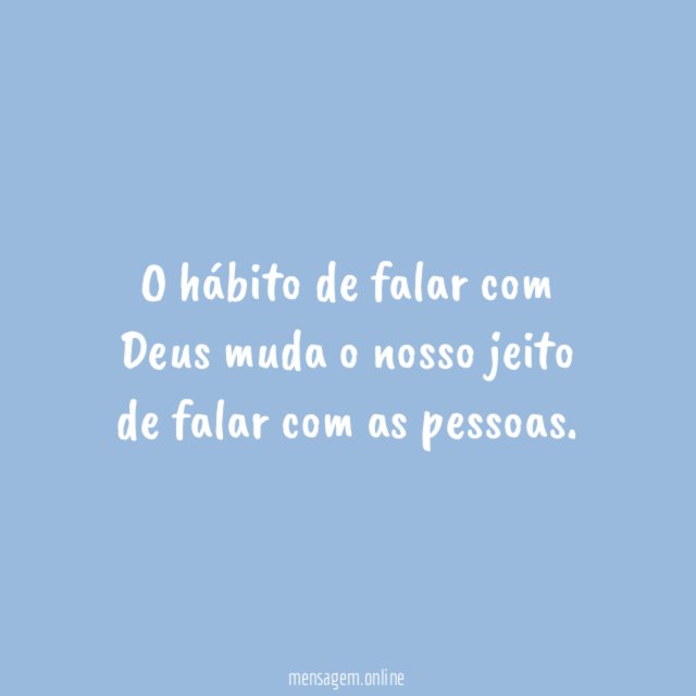 O hábito de falar com Deus muda