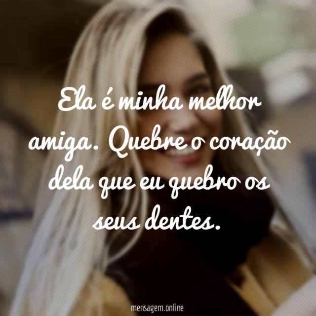 Ela é minha melhor amiga