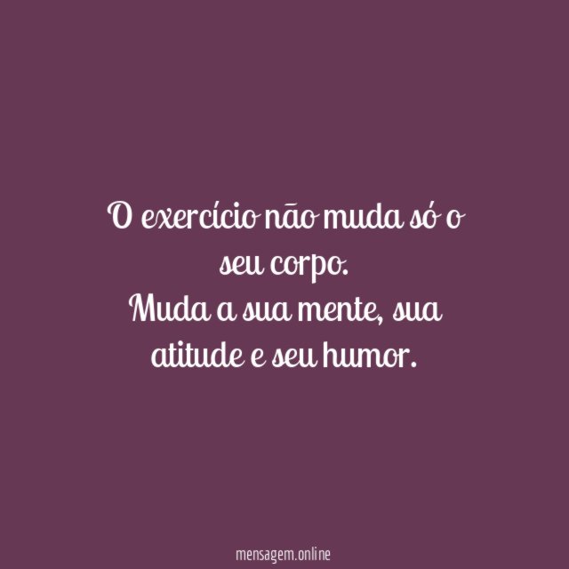 O exercício não muda só o seu corpo