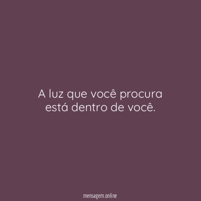A luz que você procura está dentro de você