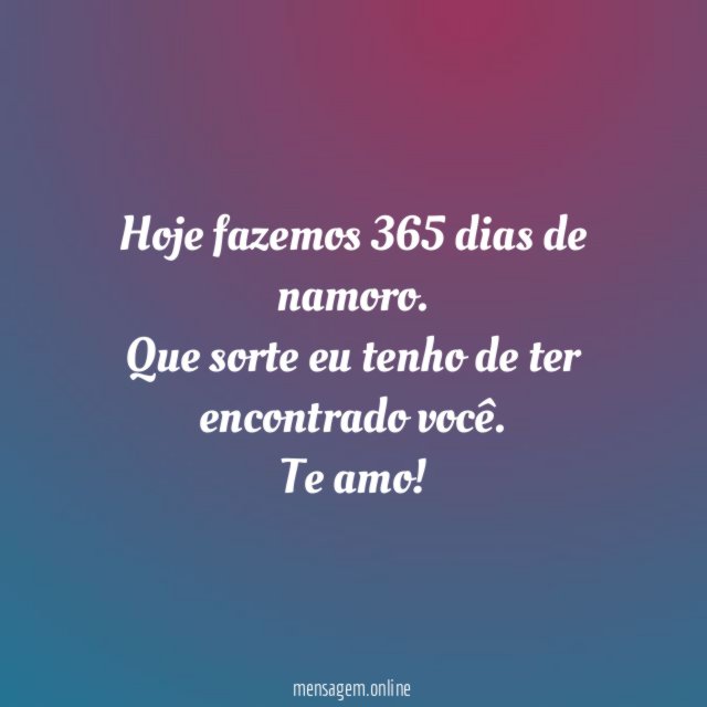 Hoje fazemos 365 dias de namoro
