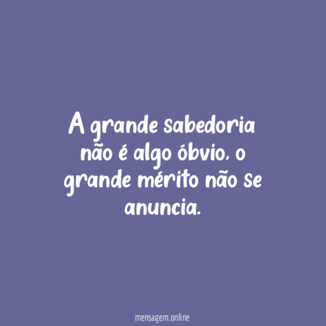 A grande sabedoria não é algo óbvio