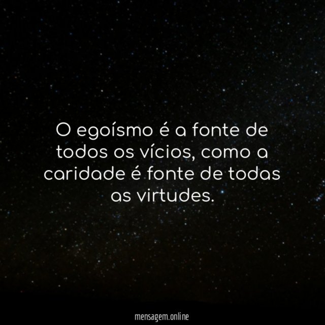 O egoísmo é a fonte de todos os vícios