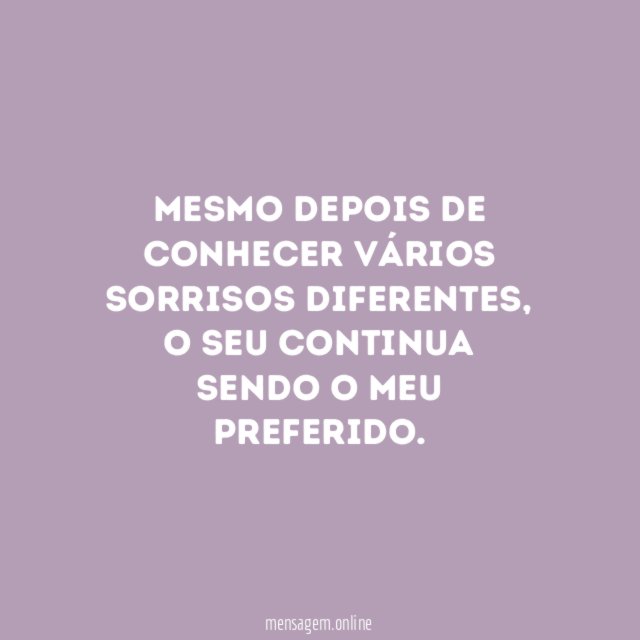 Mesmo depois de conhecer vários sorrisos diferentes