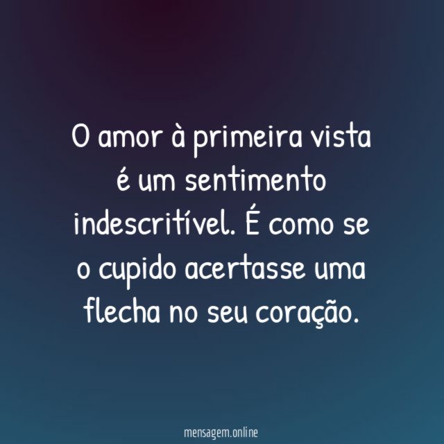 O amor à primeira vista é um sentimento indescritível
