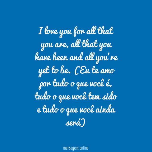 I love you for all that you are