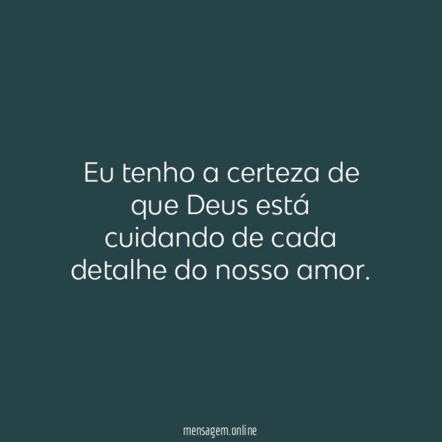 Eu tenho a certeza de que Deus está