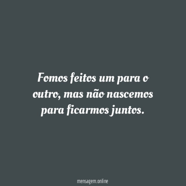 Fomos feitos um para o outro