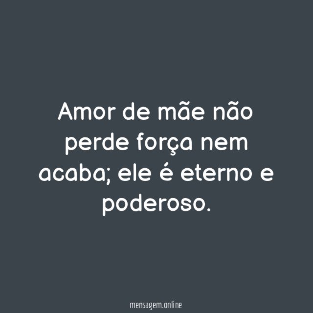 Amor de mãe não perde força nem acaba