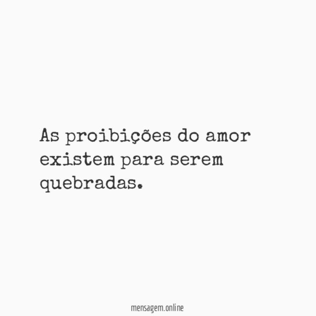 As proibições do amor existem para serem quebradas