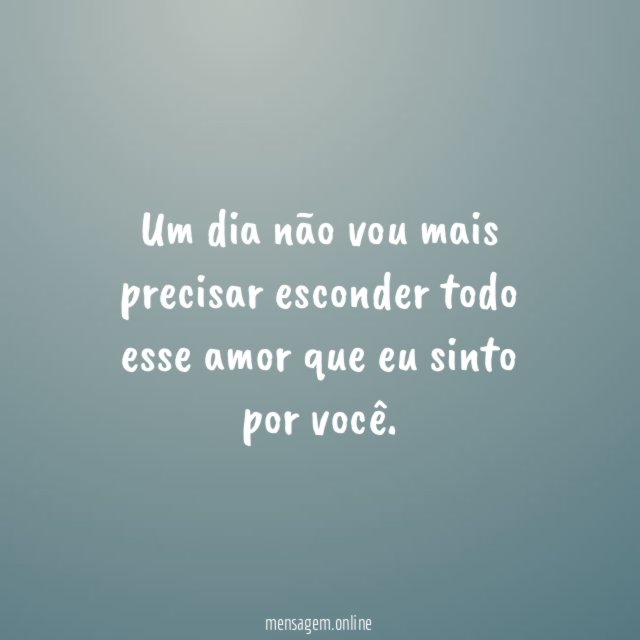 Um dia não vou mais precisar esconder todo