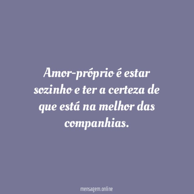 Amor-próprio é estar sozinho e ter a certeza
