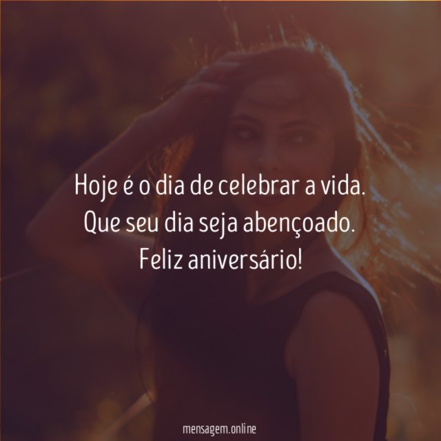 Hoje é o dia de celebrar a vida