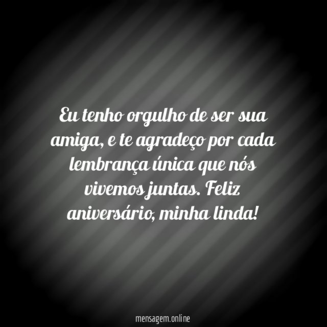 Eu tenho orgulho de ser sua amiga