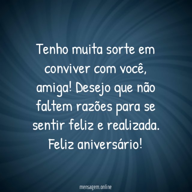 Tenho muita sorte em conviver com você