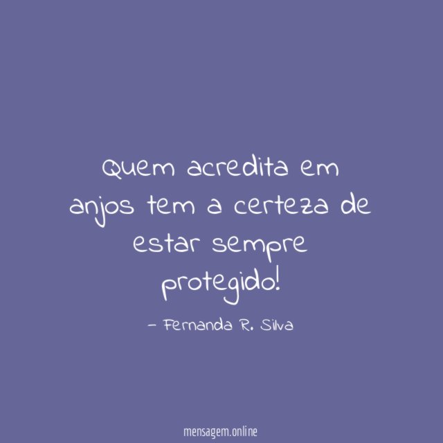 Quem acredita em anjos tem a certeza de estar sempre protegido