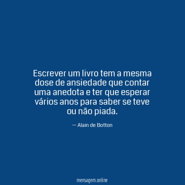 Escrever um livro tem a mesma dose de