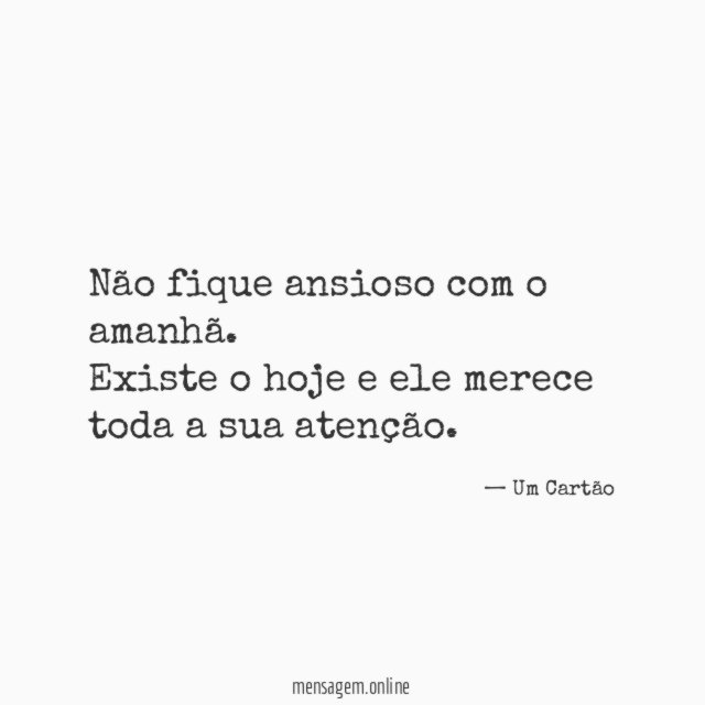 Não fique ansioso com o amanhã