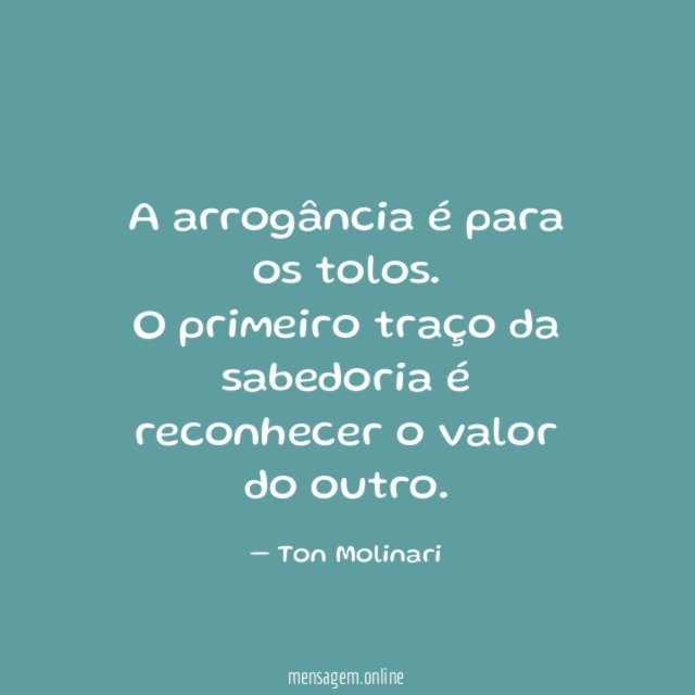 A arrogância é para os tolos