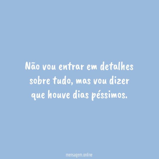 Não vou entrar em detalhes sobre tudo