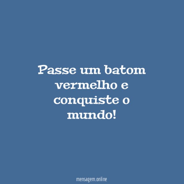 Passe um batom vermelho e conquiste o mundo