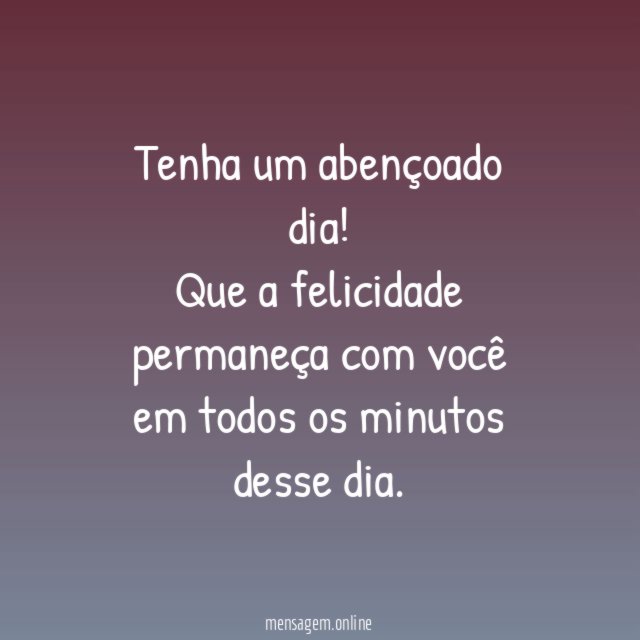 Tenha um abençoado dia