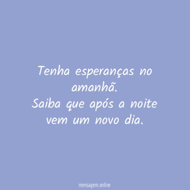 Tenha esperanças no amanhã