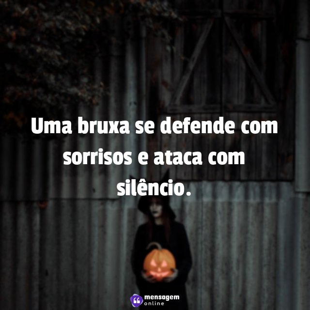 Uma bruxa se defende com sorrisos e ataca com silêncio