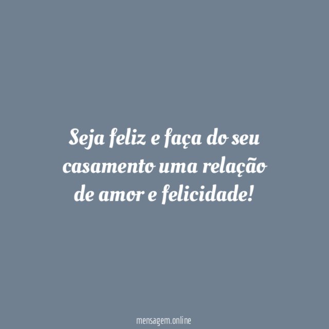 Seja feliz e faça do seu casamento uma
