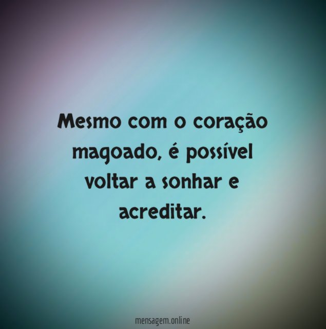 Mesmo com o coração magoado