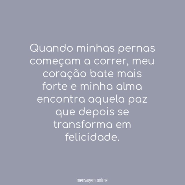 Quando minhas pernas começam a correr