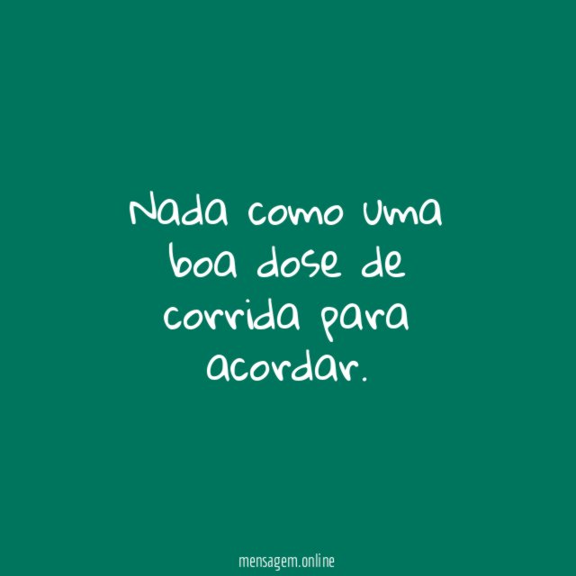Nada como uma boa dose de corrida para acordar