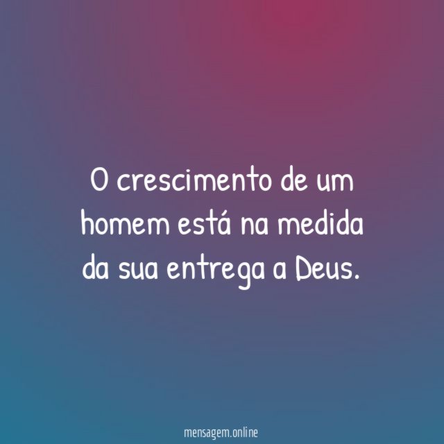 O crescimento de um homem está na medida