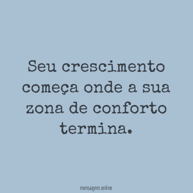 Seu crescimento começa onde a sua zona de conforto termina