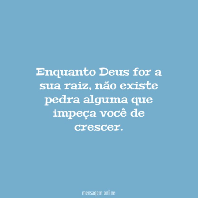 Enquanto Deus for a sua raiz