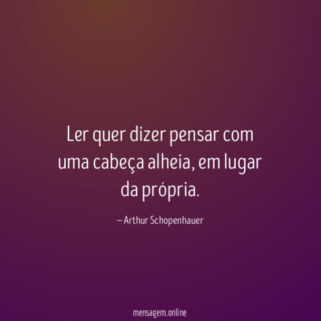 Ler quer dizer pensar com uma cabeça alheia