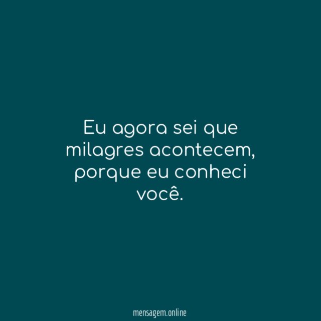 Eu agora sei que milagres acontecem