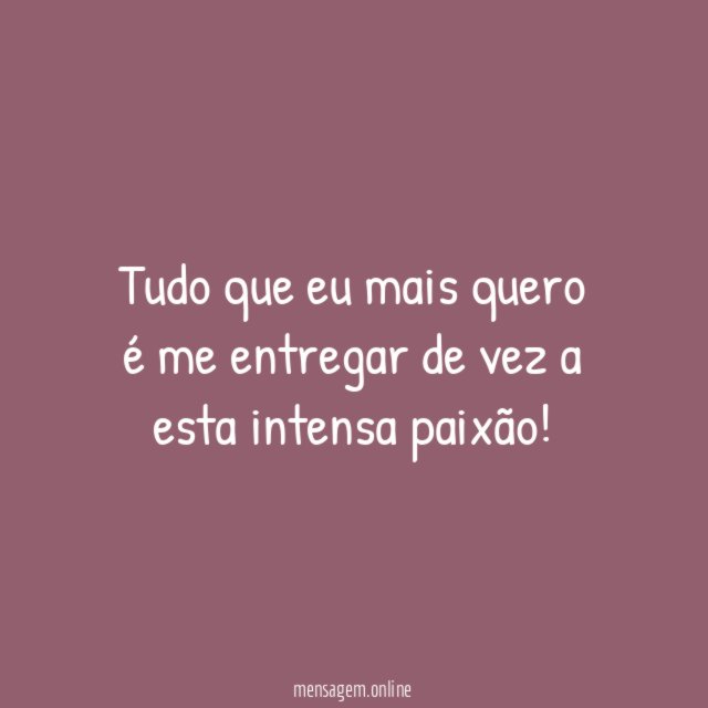 Tudo que eu mais quero é me entregar