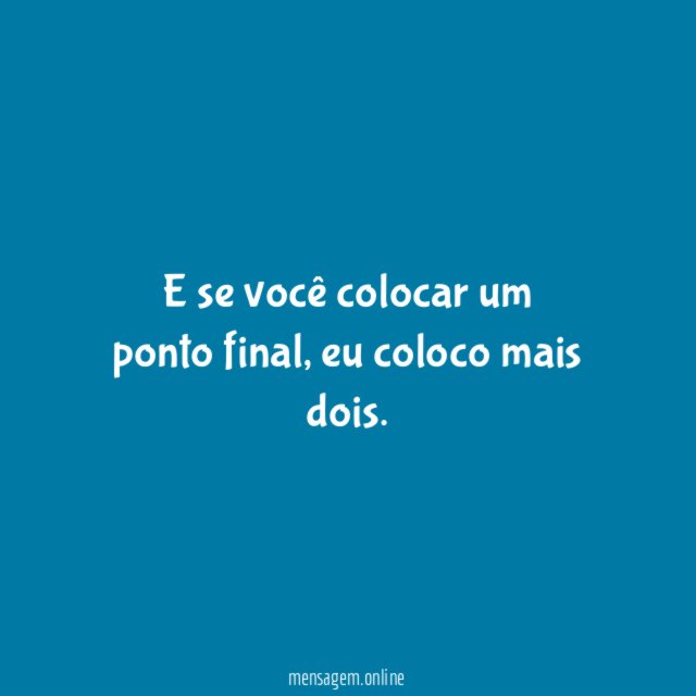 E se você colocar um ponto final