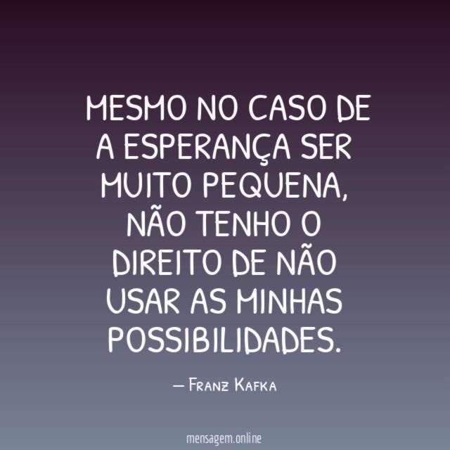 Mesmo no caso de a esperança ser muito pequena